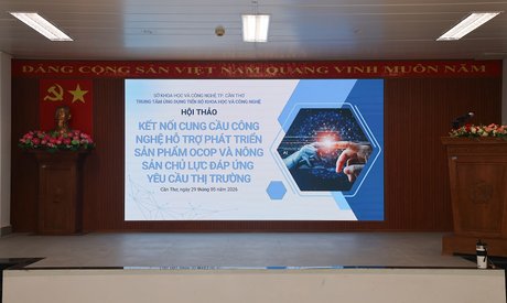 Hội thảo khoa học “Kết nối cung cầu công nghệ hỗ trợ phát triển sản phẩm OCOP và nông sản chủ lực đáp ứng yêu cầu thị trường” – Thúc đẩy đổi mới công nghệ, nâng cao năng lực cạnh tranh cho nông sản Đồng bằng sông Cửu Long