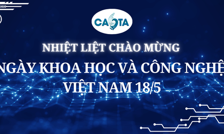 CHÀO MỪNG NGÀY KHOA HỌC VÀ CÔNG NGHỆ VIỆT NAM 18/5/2025